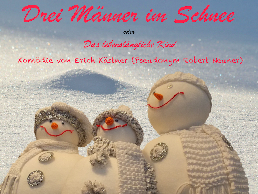 "Drei Männer im Schnee", Komödie von Erich Kästner